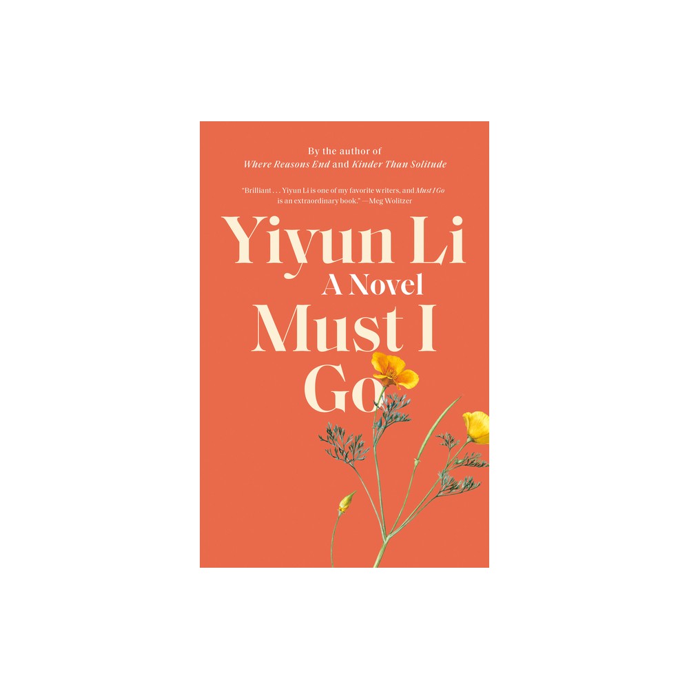 Must I Go - by Yiyun Li (Paperback)