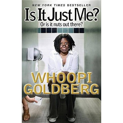 Is It Just Me? - by  Whoopi Goldberg (Paperback)