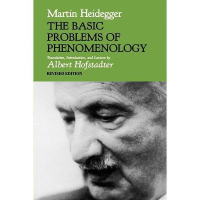 The Basic Problems of Phenomenology, Revised Edition - (Studies in Phenomenology and Existential Philosophy) 2nd Edition by  Martin Heidegger