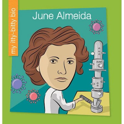 June Almeida - (My Early Library: My Itty-Bitty Bio) by  Suzanne Slade (Paperback)