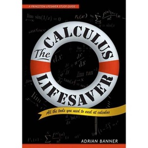 The Calculus Lifesaver - (Princeton Lifesaver Study Guides) by  Adrian Banner (Paperback) - 1 of 1