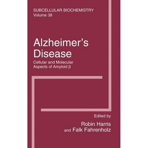 Alzheimer's Disease: Cellular and Molecular Aspects of Amyloid Beta - (Subcellular Biochemistry) by  J Robin Harris & Falk Fahrenholz (Hardcover) - 1 of 1