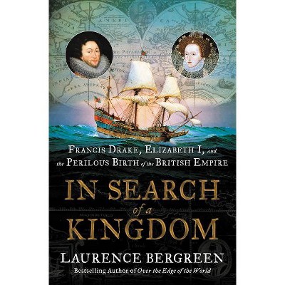 In Search Of A Kingdom By Laurence Bergreen Hardcover Target