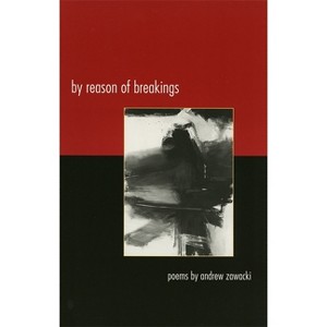 By Reason of Breakings - (Contemporary Poetry) by  Andrew Zawacki (Paperback) - 1 of 1