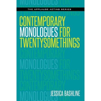 Contemporary Monologues for Twentysomethings - (Applause Acting) by  Jessica Bashline (Paperback)