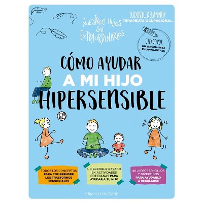 Como Ayudar a Mi Hijo Hipersensible - by  Ludovic Delannoy (Paperback)