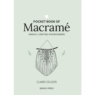 Pocket Book of Macrame - by  Claire Gelder (Hardcover)