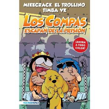 Compas 2. Los Compas Escapan de la Prisión (Edición a Color) - by  Mikecrack & El Trollino (Paperback)