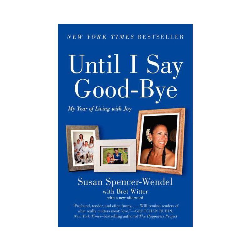 Until I Say Good-Bye - by  Susan Spencer-Wendel & Bret Witter (Paperback), 1 of 2