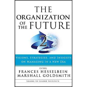 Organization of the Future 2 Pod - (Frances Hesselbein Leadership Forum) by  Frances Hesselbein & Marshall Goldsmith (Paperback)