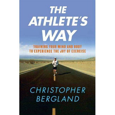 The Athlete's Way - by  Christopher Bergland (Paperback)