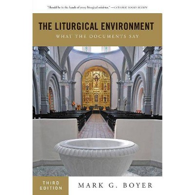 The Liturgical Environment - 3rd Edition by  Mark G Boyer (Paperback)