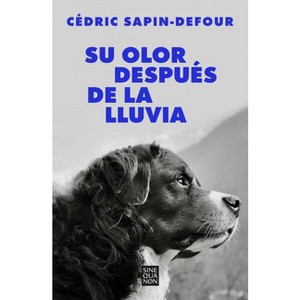 Su Olor Después de la Lluvia / Her Smell After the Rain - by  Cédric Sapin-Defour (Paperback) - 1 of 1