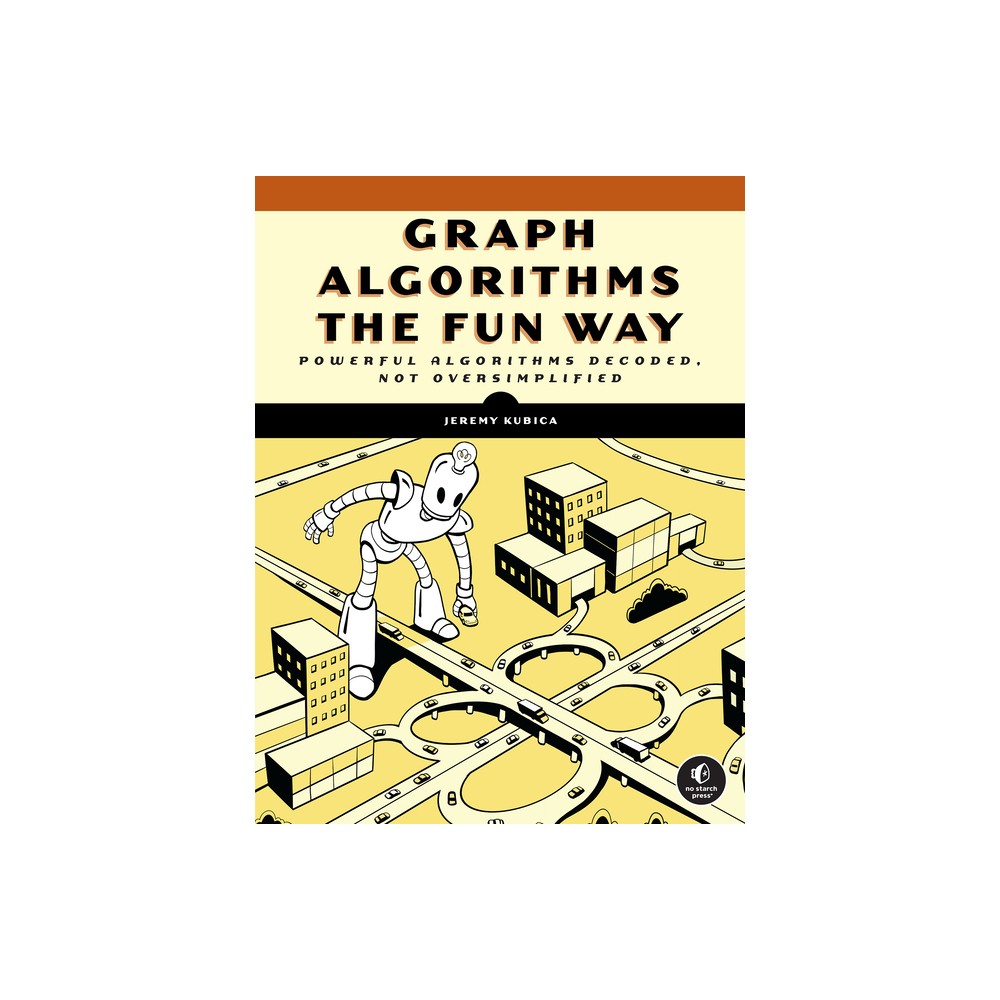 Graph Algorithms the Fun Way - by Jeremy Kubica (Paperback)