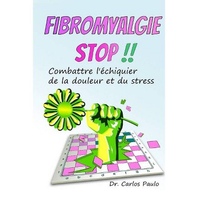 Fibromyalgie stop !! - by  Carlos Paulo (Paperback)