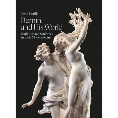 Bernini and His World - by  Livio Pestilli (Hardcover)