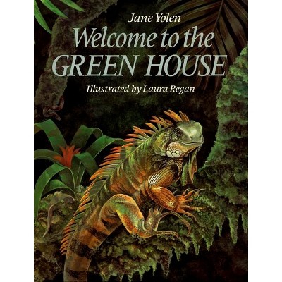 Welcome to the Green House - by  Jane Yolen (Paperback)