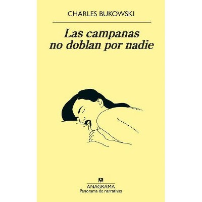 Campanas No Doblan Por Nadie, Las - by  Charles Bukowski (Paperback)