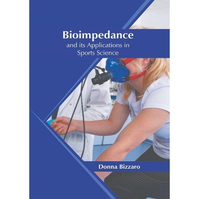 Bioimpedance and Its Applications in Sports Science - by  Donna Bizzaro (Hardcover)