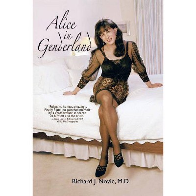 Alice in Genderland - by  Richard J Novic M D (Paperback)