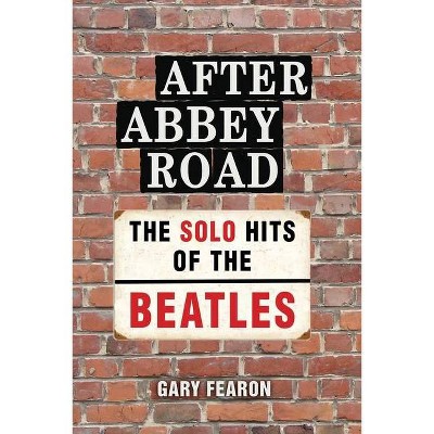 After Abbey Road - by  Gary Fearon (Paperback)