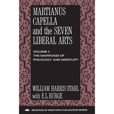 Martianus Capella and the Seven Liberal Arts - (Records of Western Civilization (Paperback)) by  William Harris Stahl & Richard Johnson (Paperback)