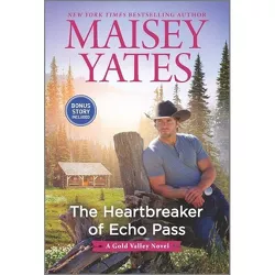 The Heartbreaker of Echo Pass - (Gold Valley Novel) by Maisey Yates (Paperback)