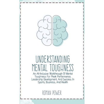 Understanding Mental Toughness - by  Roman Power (Hardcover)