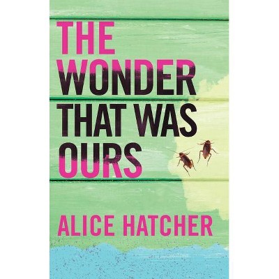 The Wonder That Was Ours - by  Alice Hatcher (Hardcover)