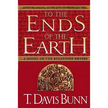 To the Ends of the Earth - by  Davis Bunn (Paperback)