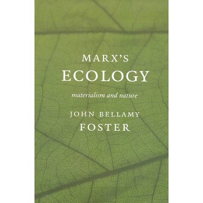 Marxâ (Tm)S Ecology - by  John Bellamy Foster (Hardcover)