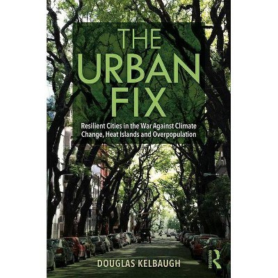 The Urban Fix - by  Douglas Kelbaugh (Paperback)