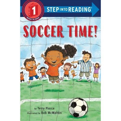 Soccer Time! - (Step Into Reading) by  Terry Pierce (Paperback)