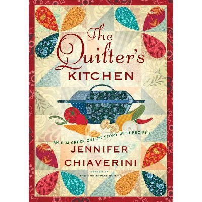 The Quilter's Kitchen, 13 - (ELM Creek Quilts) by  Jennifer Chiaverini (Paperback)