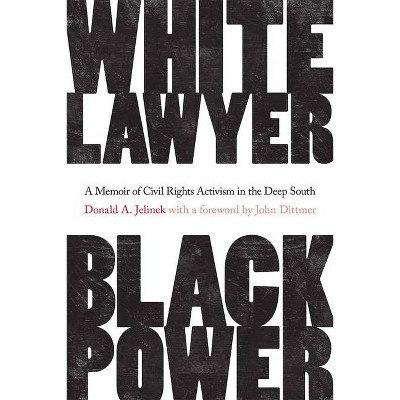 White Lawyer, Black Power - by  Donald A Jelinek (Hardcover)