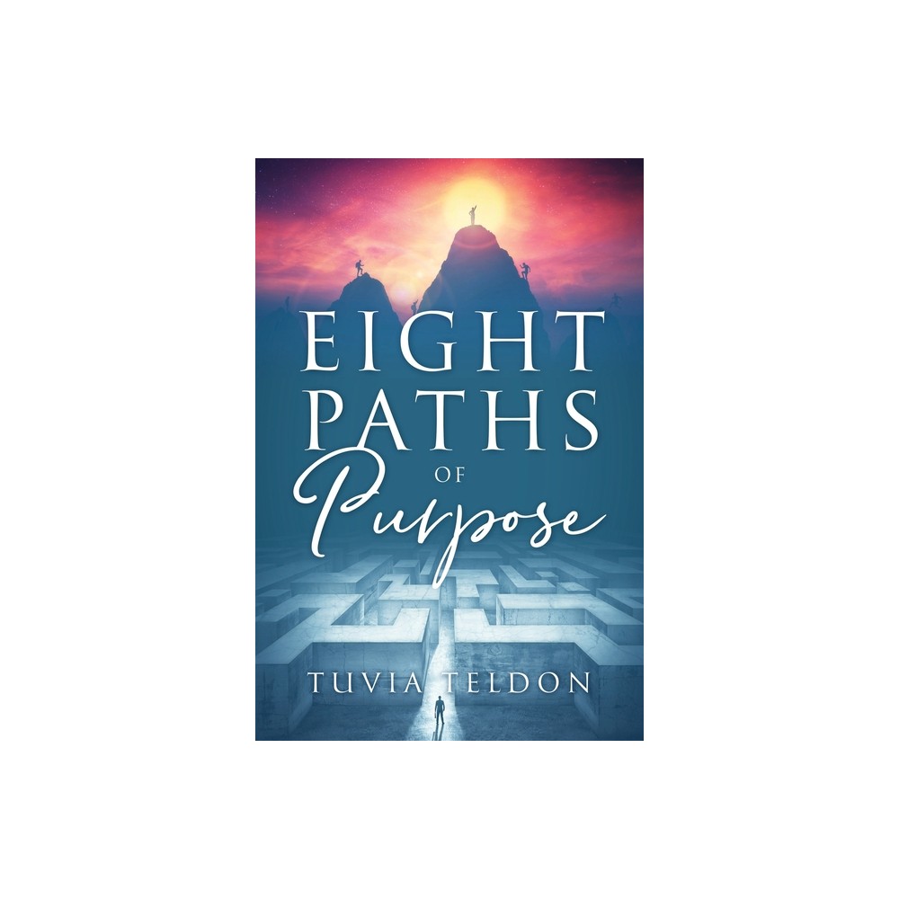 Eight Paths of Purpose - by Tuvia Teldon (Paperback)