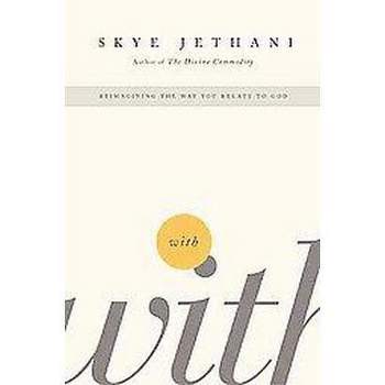 With - by  Skye Jethani (Paperback)