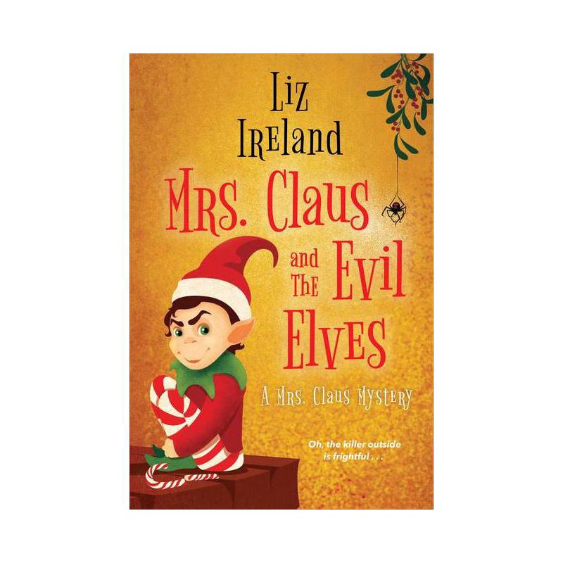 Mrs. Claus and the Evil Elves - (A Mrs. Claus Mystery) by  Liz Ireland (Paperback), 1 of 2