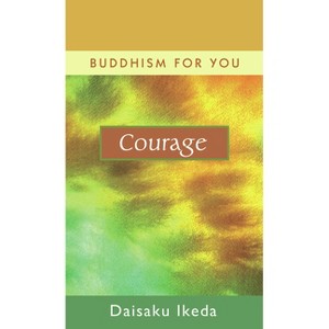 Courage - (Buddhism for You) by  Daisaku Ikeda (Hardcover) - 1 of 1