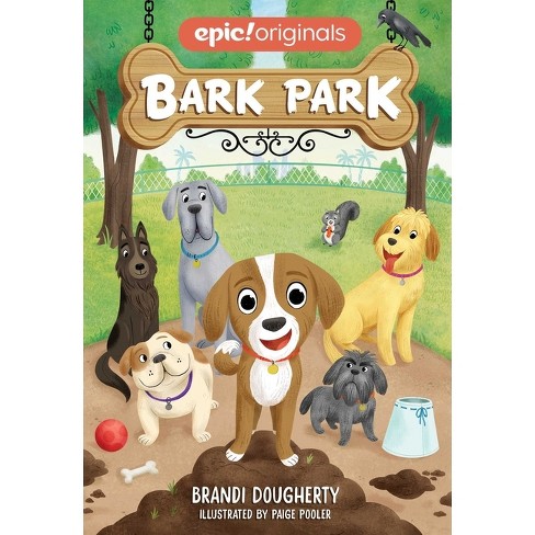 Bark Park: The Popped Ball Book by Brandi Dougherty