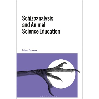 Schizoanalysis and Animal Science Education - by  Helena Pedersen (Paperback)