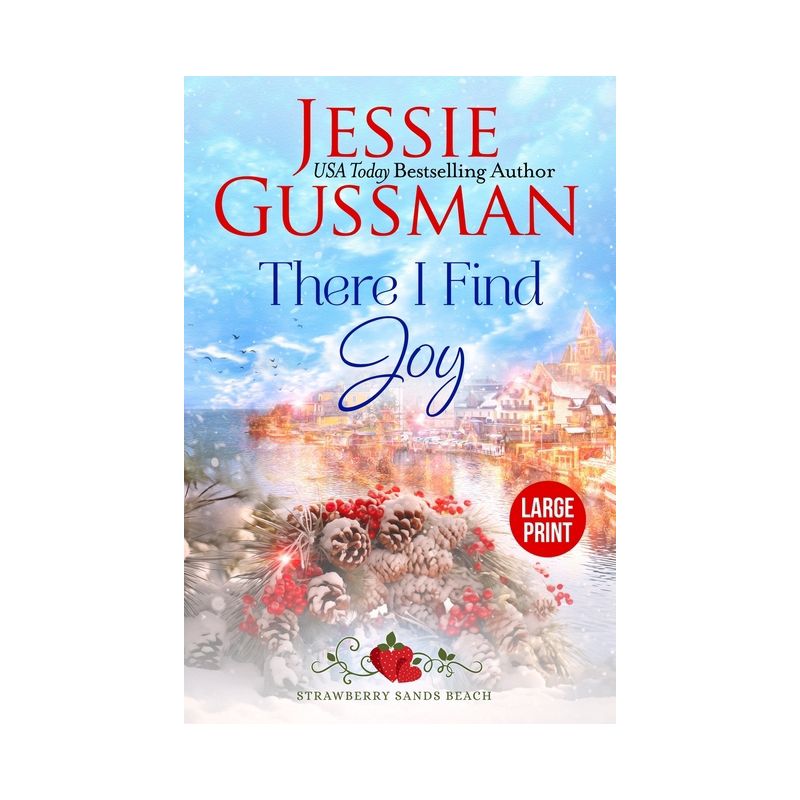 There I Find Joy (Strawberry Sands Beach Romance Book 4) (Strawberry Sands Beach Sweet Romance) Large Print Edition - by  Jessie Gussman (Paperback), 1 of 2