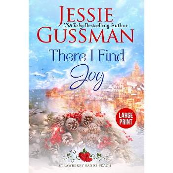 There I Find Joy (Strawberry Sands Beach Romance Book 4) (Strawberry Sands Beach Sweet Romance) Large Print Edition - by  Jessie Gussman (Paperback)