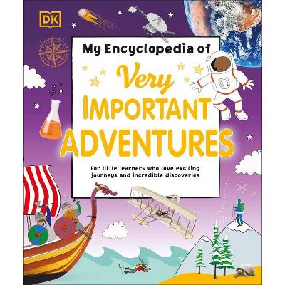 My Encyclopedia of Very Important Adventures - (My Very Important Encyclopedias) by  DK (Hardcover)