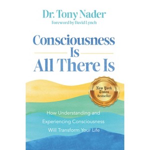 Consciousness Is All There Is - by  Tony Nader (Paperback) - 1 of 1
