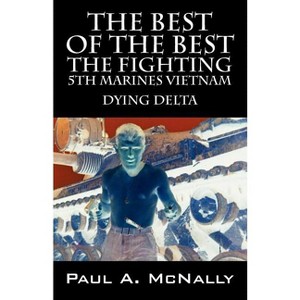 The Best of the Best the Fighting 5th Marines Vietnam - by  Paul a McNally (Paperback) - 1 of 1