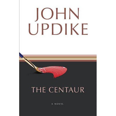 The Centaur - by  John Updike (Paperback)