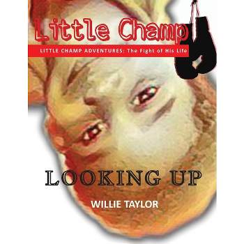 Little Champ Adventures - by  Willie Taylor (Paperback)