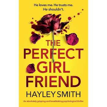 The Perfect Girlfriend - by  Hayley Smith (Paperback)
