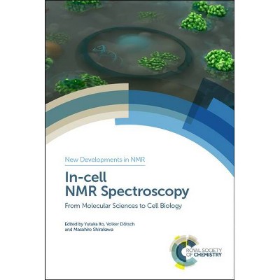 In-Cell NMR Spectroscopy - (ISSN) by  Yutaka Ito & Volker Dötsch & Masahiro Shirakawa (Hardcover)